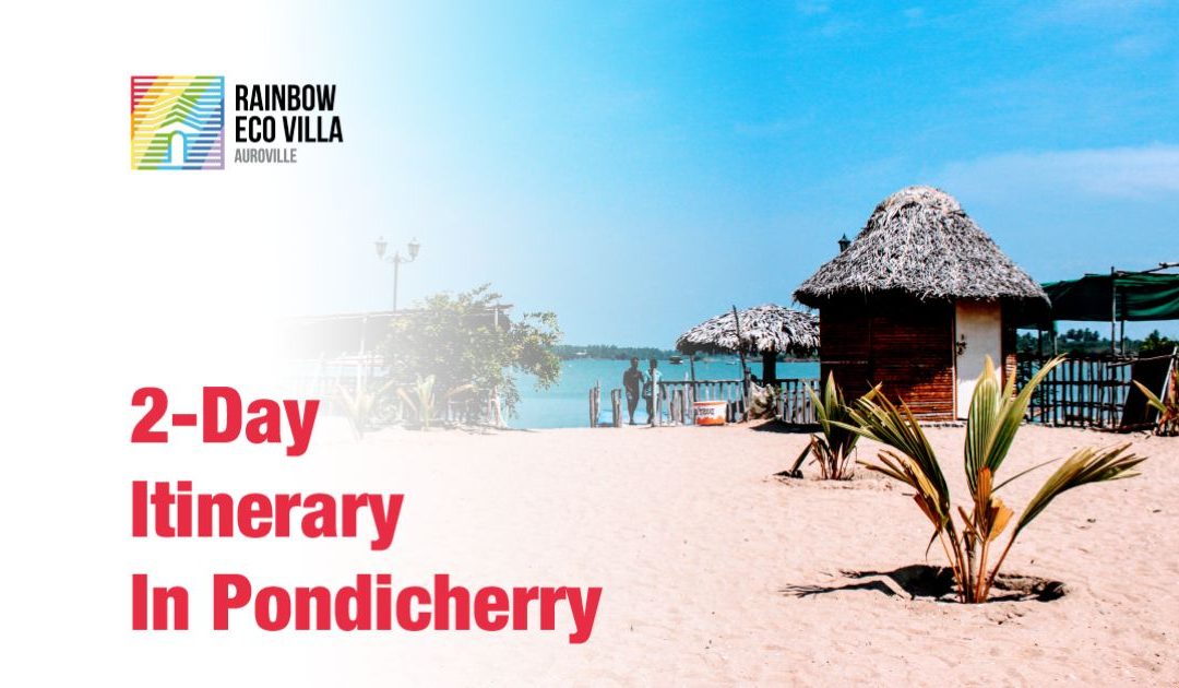 2-Day Itinerary In Pondicherry
