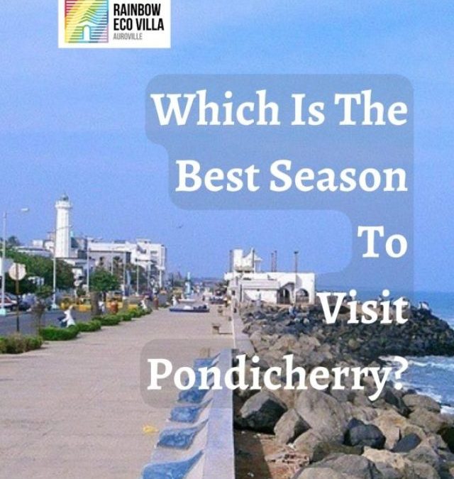 Which Is The Best Season To Visit Pondicherry?