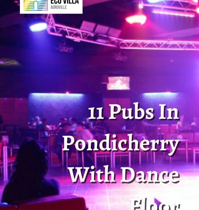 11 Pubs In Pondicherry With Dance Floor