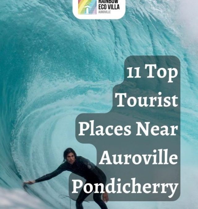 11 Top Tourist Places Near Auroville Pondicherry
