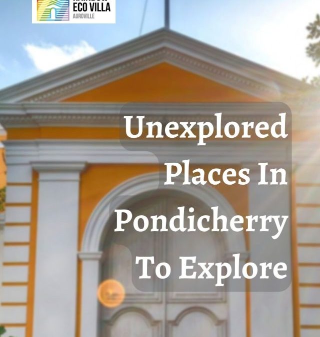 Explore The Unexplored Places In Pondicherry
