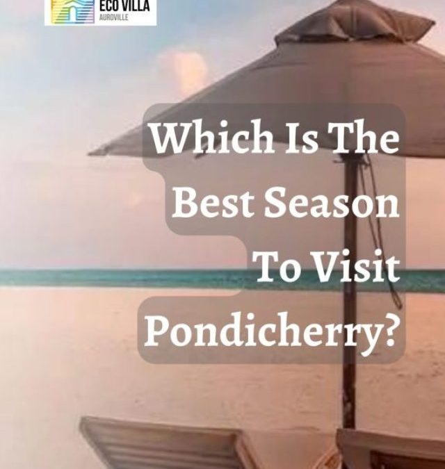 Which Is The Best Season To Visit Pondicherry?