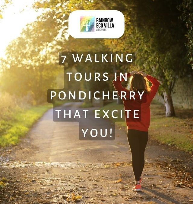 7 Walking Tours in Pondicherry That Excite You!