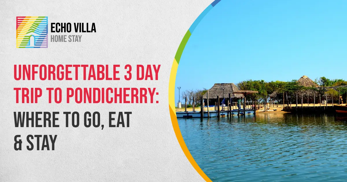 Unforgettable 3-Day Trip to Pondicherry: Where to Go, Eat & Stay
