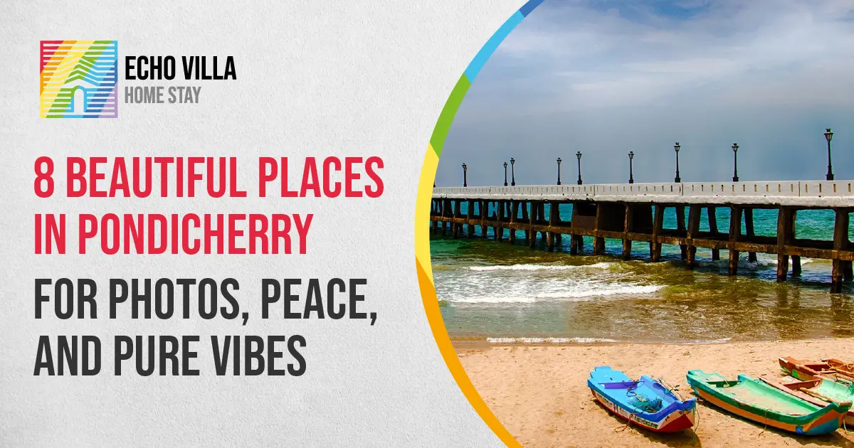 8 Beautiful Places in Pondicherry for Photos, Peace, and Pure Vibes: A Digital Marketer’s Visual Content Paradise