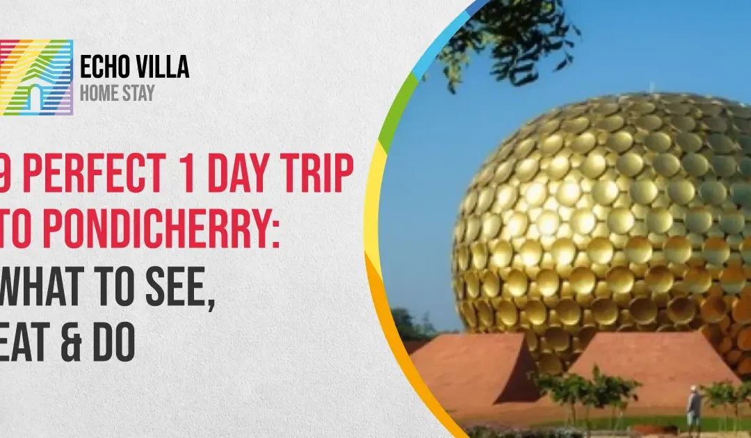 Perfect 1 Day Trip to Pondicherry: What to See, Eat & Do