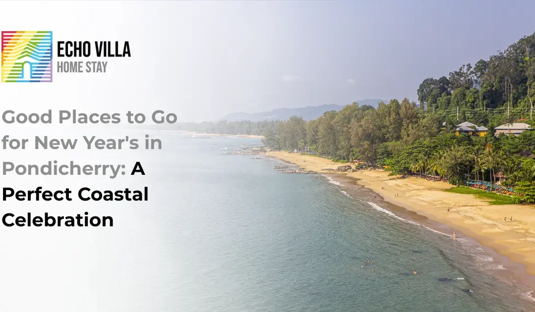 Good Places to Go for New Year’s in Pondicherry: A Perfect Coastal Celebration