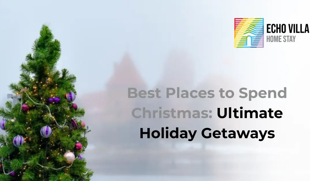 Best Places to Spend Christmas: Ultimate Holiday Getaways