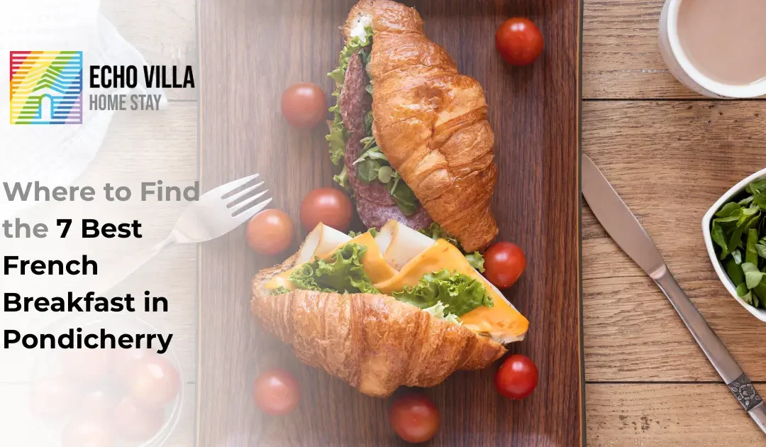 Where to 7 Find the Best French Breakfast in Pondicherry