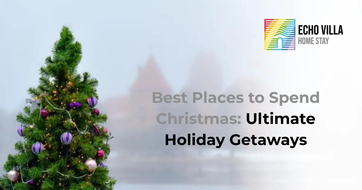 Best Places to Spend Christmas: Ultimate Holiday Getaways