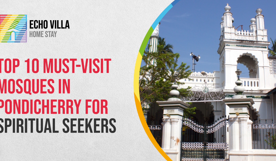 Top 10 Must-Visit Mosques in Pondicherry for Spiritual Seekers