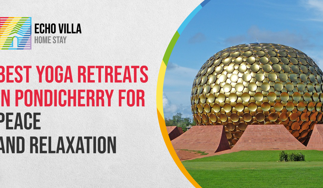 Best Yoga Retreats in Pondicherry for Peace and Relaxation