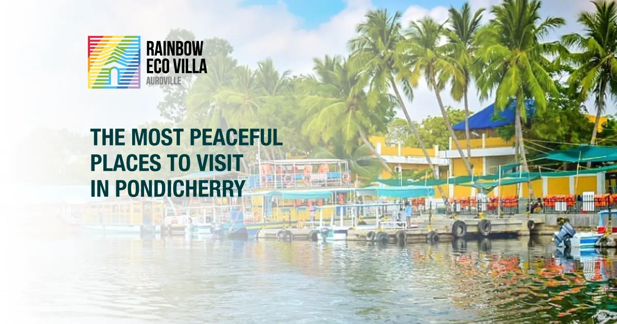 The Most Peaceful Places in Pondicherry for Tourist to Visit