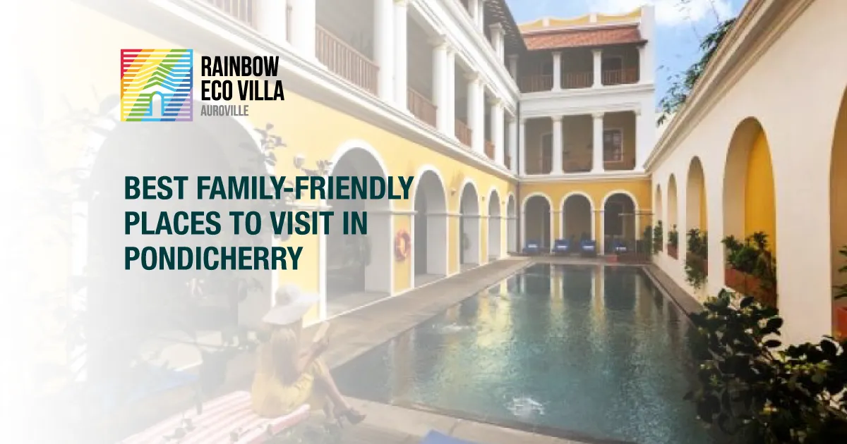 Best Places to Visit in Pondicherry with Family and Friends