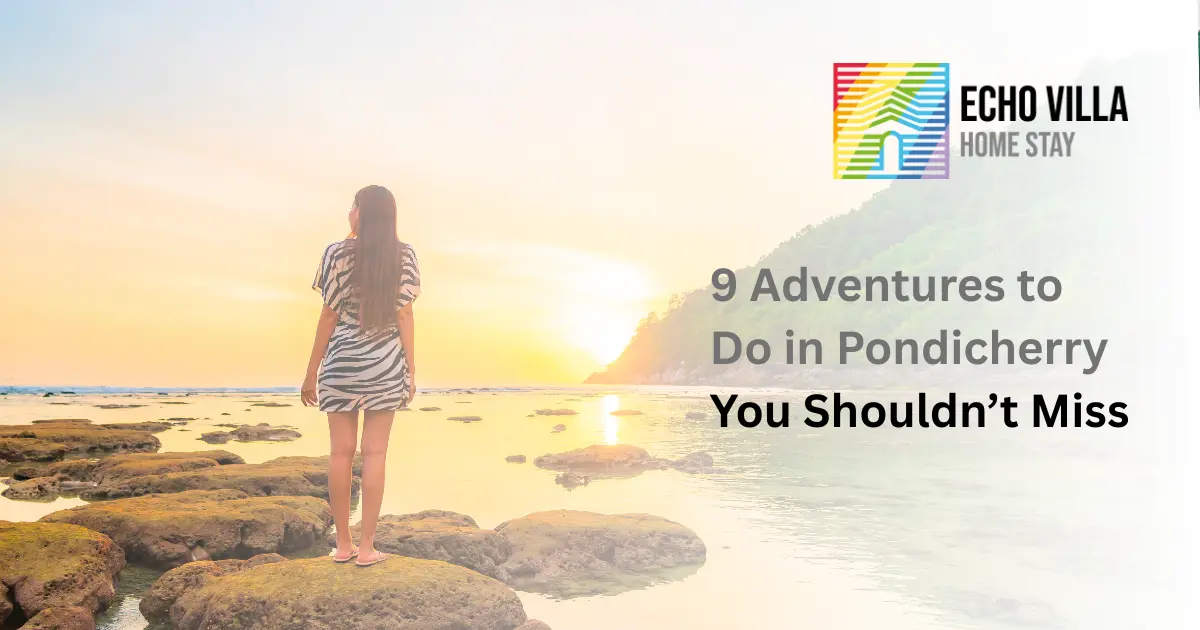 9 Adventures to Do in Pondicherry You Shouldn’t Miss 9 Adventures to Do in Pondicherry You Shouldn’t Miss