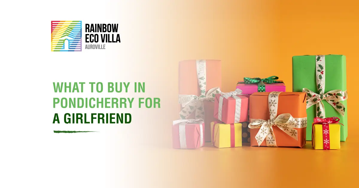 What to Buy in Pondicherry for a Girlfriend What to Buy in Pondicherry for a Girlfriend